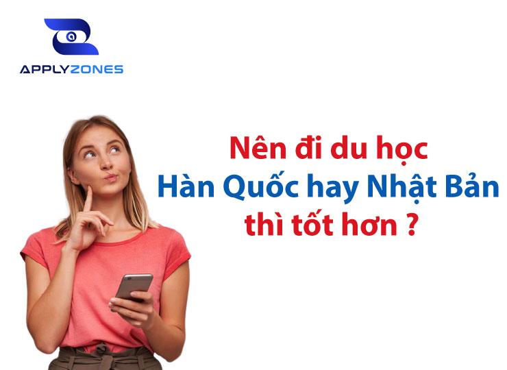 Nên đi du học Hàn Quốc hay Nhật Bản