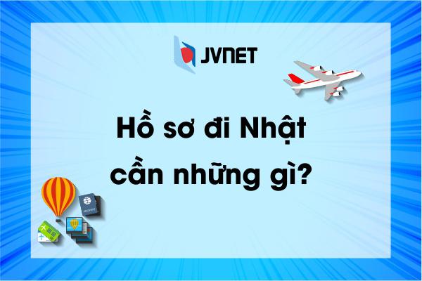 Hồ sơ đi Nhật cần những gì