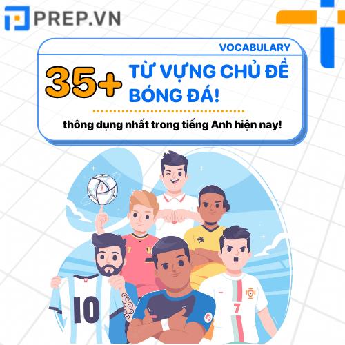 Tổng hợp 35+ từ vựng về bóng đá thường gặp trong tiếng Anh!