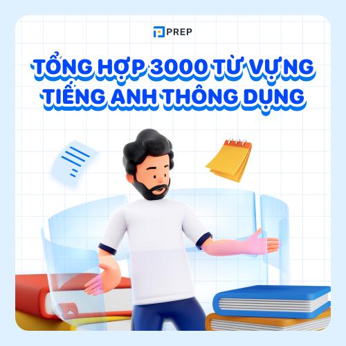 Tổng hợp 3000 từ vựng tiếng Anh thông dụng