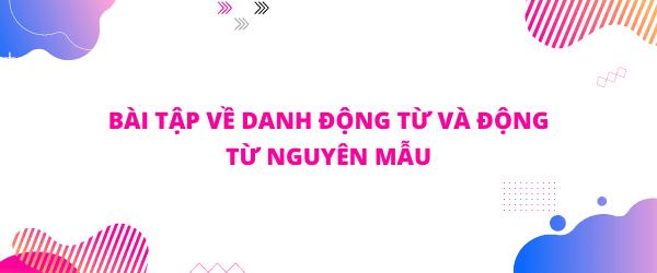 Bài tập ngữ pháp TOEIC về danh động từ và động từ nguyên mẫu