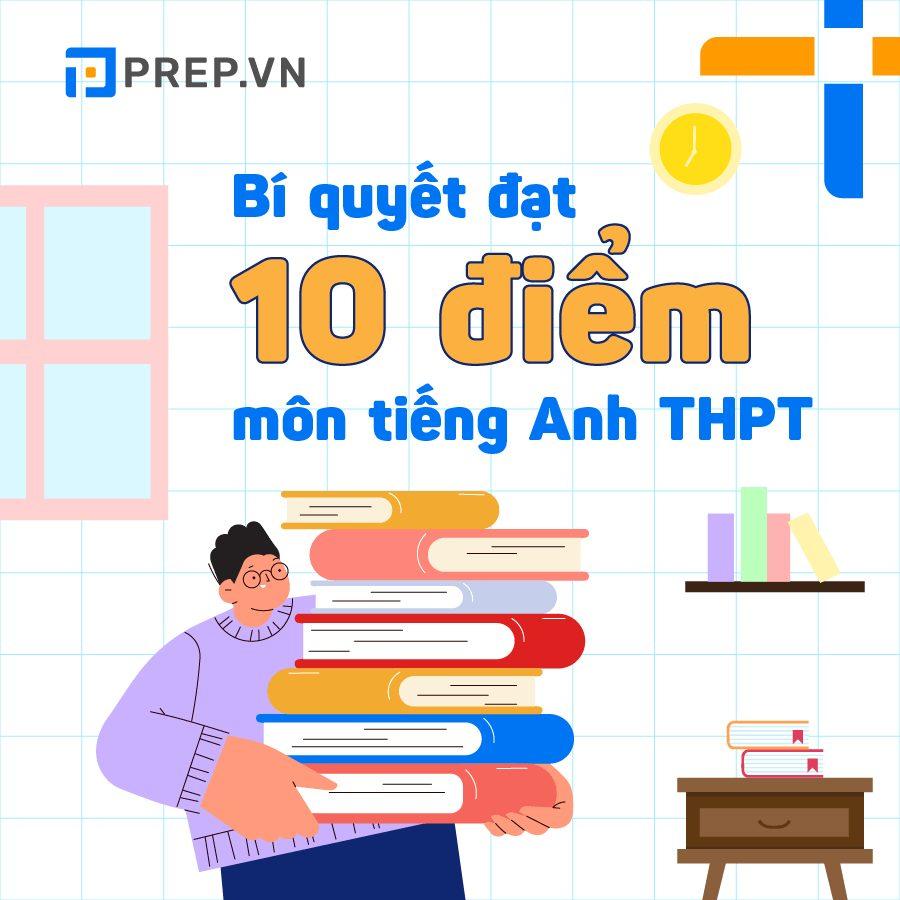 Bỏ túi một số bí quyết đạt điểm 10 môn tiếng Anh THPT Quốc gia 2022!