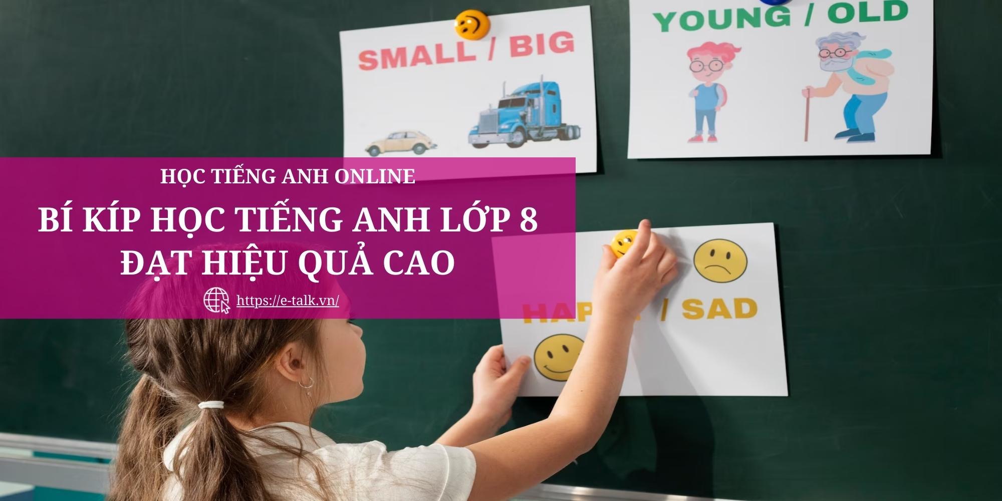 Cách học tiếng Anh cho học sinh lớp 8 đạt hiệu quả nhanh