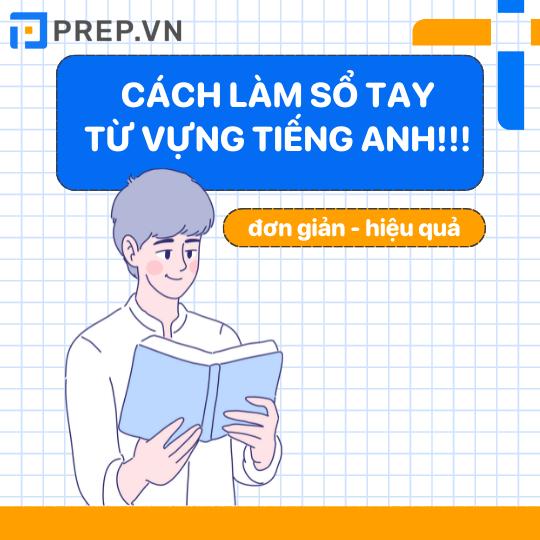 Sổ tay từ vựng tiếng Anh - Cẩm nang giúp bạn học luyện thi tiếng Anh tại nhà hiệu quả!