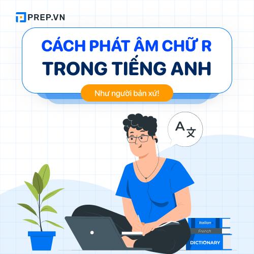 Cách phát âm chữ r trong tiếng anh chuẩn nhất