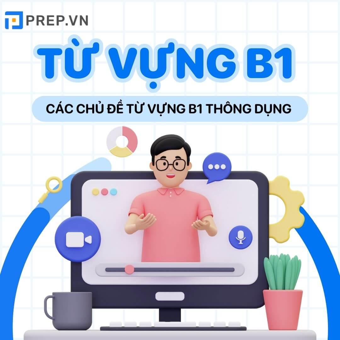Tổng hợp từ vựng B1 tiếng Anh
