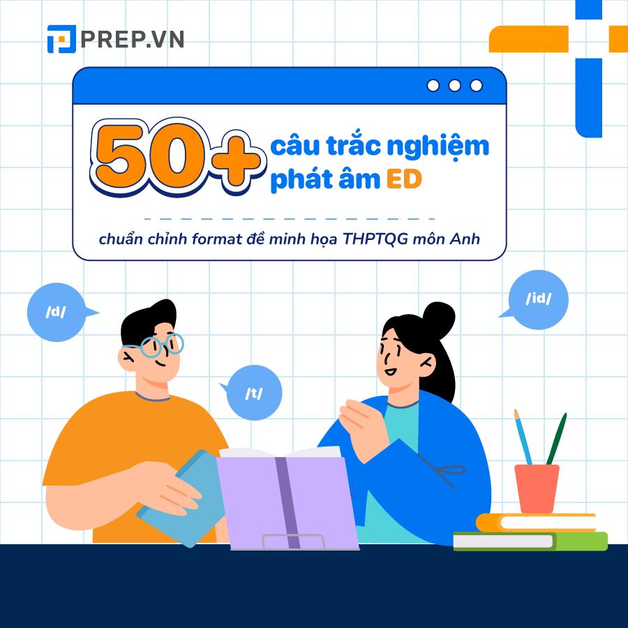 60 câu hỏi trắc nghiệm về bài tập phát âm ED tiếng Anh chuẩn chỉnh format đề thi THPTQG môn Anh! 