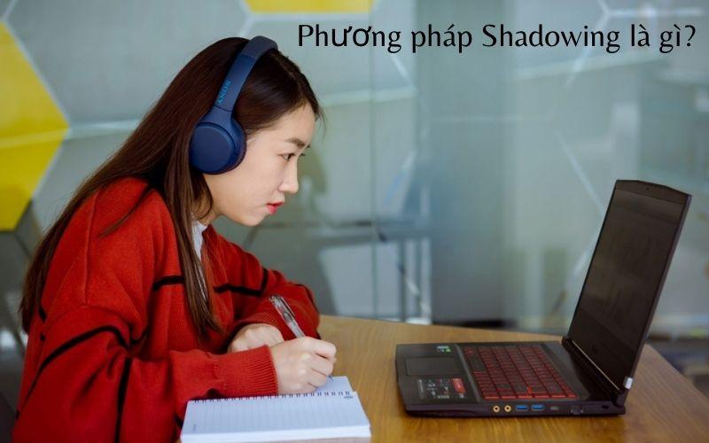 Phương pháp Shadowing là gì?