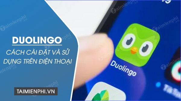 cach cai dat va su dung duolingo tren dien thoai