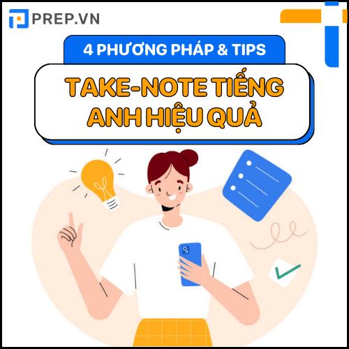 Take note tiếng Anh hiệu quả cùng 4 phương pháp dễ áp dụng!