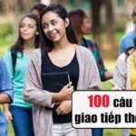 100 câu tiếng Anh giao tiếp thông dụng mà bạn cần phải biết