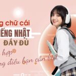 Bảng chữ cái tiếng Nhật đầy đủ - Tổng hợp những điều bạn cần biết!