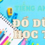 #62 ĐỒ DÙNG HỌC TẬP BẰNG TIẾNG ANH [HÌNH ẢNH] – CÁCH ĐỌC, PHIÊN ÂM ĐẦY ĐỦ