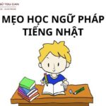 Mẹo Nhớ Ngữ Pháp Tiếng Nhật Hiệu Quả, Giúp Nhớ Lâu