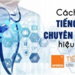 Cách học tiếng Anh chuyên ngành y hiệu quả theo nguyên tắc 1H5W