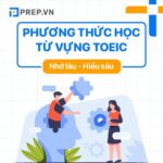 Nằm lòng các phương pháp học từ vựng TOEIC chinh phục 900+ TOEIC