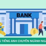 Tổng hợp mẫu câu tiếng Anh giao tiếp ngân hàng đầy đủ nhất
