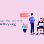 120+ mẫu câu tiếng Anh giao tiếp văn phòng hay dùng nhất