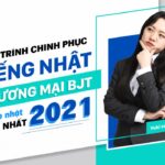 LỘ TRÌNH CHINH PHỤC TIẾNG NHẬT THƯƠNG MẠI BJT – CẬP NHẬT MỚI NHẤT 2021
