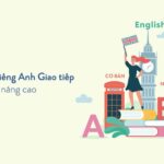 Lộ trình học tiếng Anh Giao tiếp từ cơ bản đến nâng cao