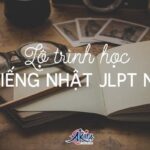 Lộ trình học tiếng Nhật N3 chắc chắn đỗ – Akira Education