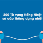 200 Từ vựng tiếng Nhật sơ cấp thông dụng nhất – Phần 2