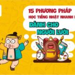 15 PHƯƠNG PHÁP HỌC TIẾNG NHẬT CẤP TỐC CỰC HAY CHO NGƯỜI LƯỜI!