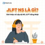 JLPT N5 là gì? Thông tin về bài thi năng lực tiếng Nhật N5 JLPT