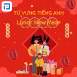 Tổng hợp từ vựng tiếng Anh về Tết Nguyên Đán thông dụng