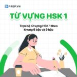Trọn bộ từ vựng HSK 1 mới nhất theo khung 6 và 9 bậc