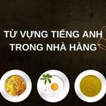 Trọn bộ từ vựng Tiếng Anh trong nhà hàng từ cơ bản đến nâng cao