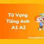 Từ Vựng Tiếng Anh A1 A2 (Đầy Đủ Nhất)