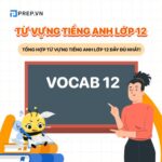 Tổng hợp từ vựng tiếng Anh lớp 12 cả năm chương trình SGK mới