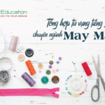 [ Học Từ Vựng Tiếng Anh ] - Chuyên ngành may mặc