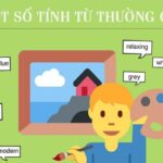 Bỏ túi 200 tính từ thông dụng trong tiếng Anh giúp bạn học tốt điểm cao