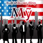 Xuất khẩu lao động sang Mỹ – phía sau những lời đồn thổi nghìn đô
