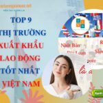 Top 9 thị trường xuất khẩu lao động tốt nhất Việt Nam trong năm 2023