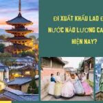 Xuất khẩu nước nào lương cao? Điều kiện và chi phí đi từng nước?