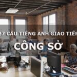 150 tình huống và mẫu câu tiếng anh giao tiếp công sở thông dụng nhất