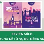 Review sách: 30 chuyên đề từ vựng tiếng Anh cô Trang Anh có gì hay?