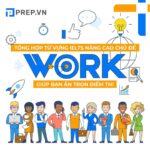 Từ vựng IELTS chủ đề Work nâng cao giúp bạn ăn trọn điểm thi!