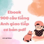 Ebook 900 câu tiếng Anh giao tiếp cơ bản pdf
