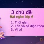 3 chủ đề bài nghe tiếng Anh lớp 6 phổ biến nhất giúp bạn chinh phục kỹ năng “listening”