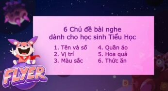 Tổng hợp bài nghe tiếng Anh theo chủ đề dành cho học sinh tiểu học: 6 chủ đề quen thuộc nhất kèm bài tập vận dụng