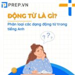 Động từ (Verb) là gì? Phân loại các dạng động từ trong tiếng Anh