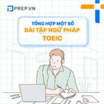 Bài tập ngữ pháp TOEIC ôn luyện nước rút chạm vạch đích nhanh chóng