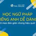 Học ngữ pháp tiếng Anh dễ dàng với 8 mẹo đơn giản nhưng hiệu quả