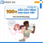 Tổng hợp 100+ mẫu câu giao tiếp tiếng Anh theo chủ đề thông dụng nhất!