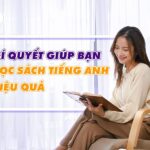 Bí quyết giúp bạn đọc sách tiếng Anh hiệu quả