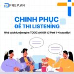 Chinh phục đề thi Listening nhờ cách luyện nghe TOEIC từ Part 1 – 4